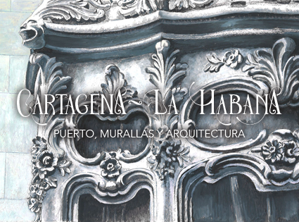 CARTAGENA - HAVANA. PORT, WALLS AND ARCHITECTURE